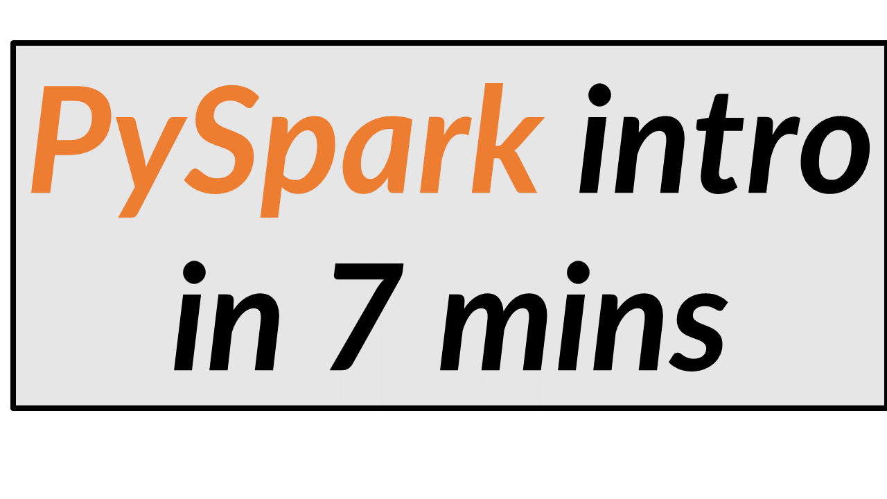 PySpark Introduction in 7 minutes